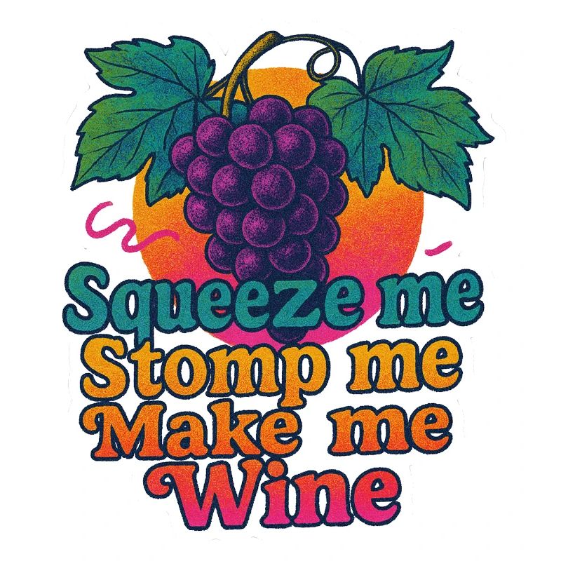 Grapes Squeeze Stomp Make Wine
