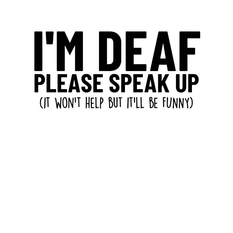 I'm Deaf Hearing Loss Finger Spelling Funny Deaf