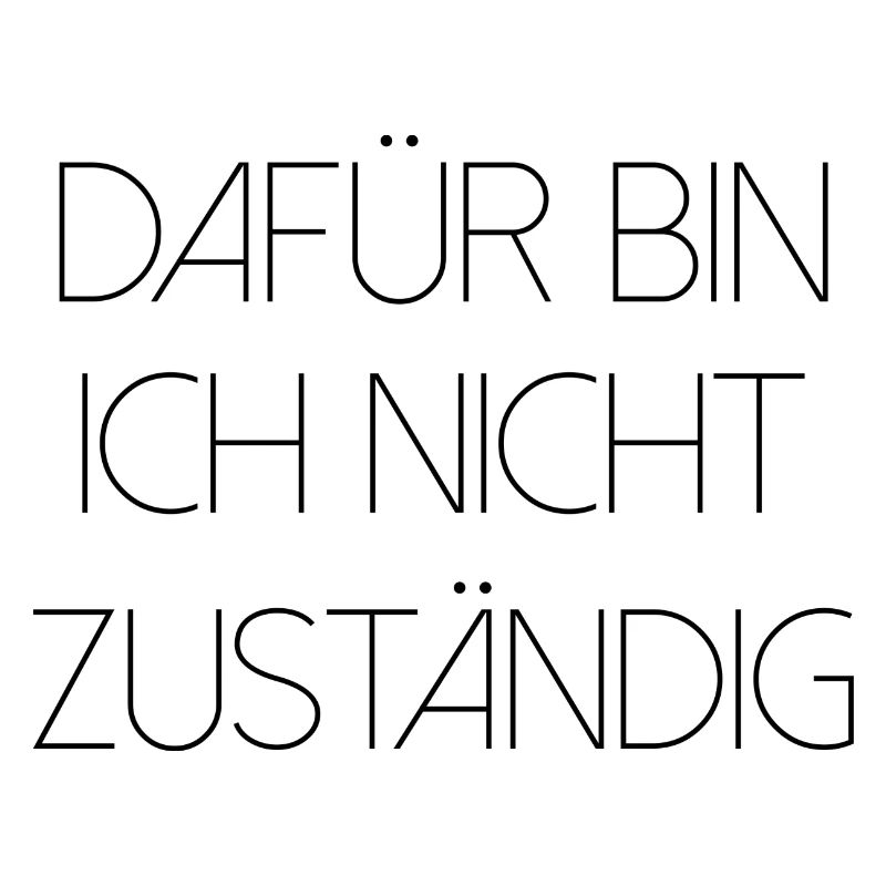 Dafür bin ich nicht zuständig typisch deutsch