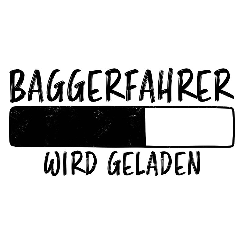 Baggerfahrer Spruch Lustiges Baggerfahrer Geschenk