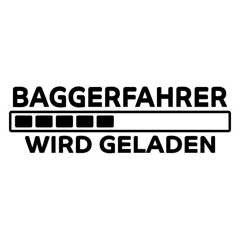 Baggerfahrer Spruch Lustiges Baggerfahrer Geschenk
