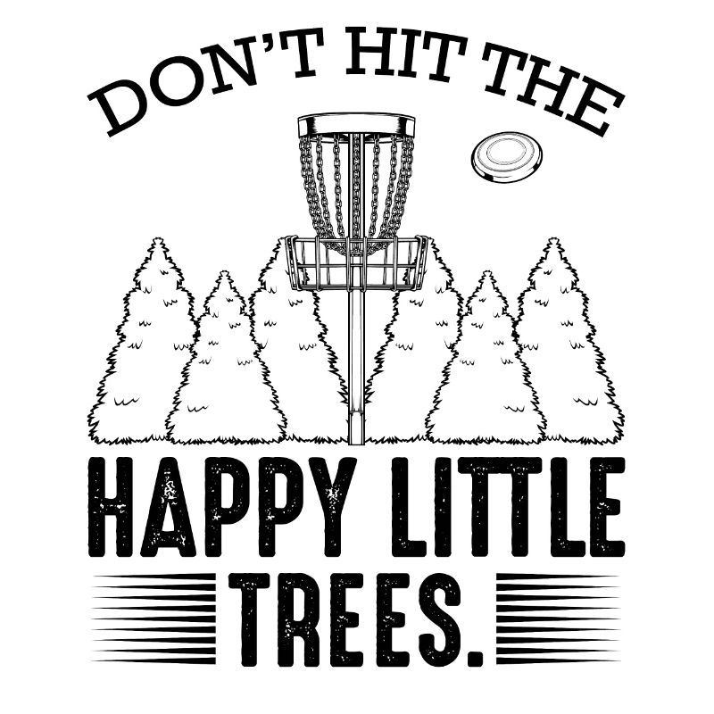 Don't Hit The Happy Little Trees Disc Golf Gift
