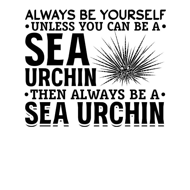 Seeigel Sei immer du selbst, es sei denn, du