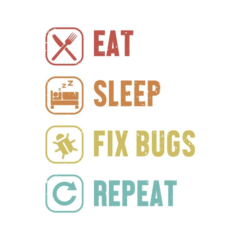 Eat Sleep Fix Bugs Repeat Developer Coder