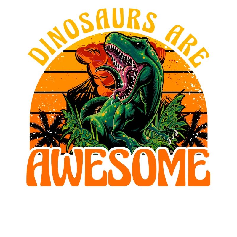 Dinosaurs are awesome