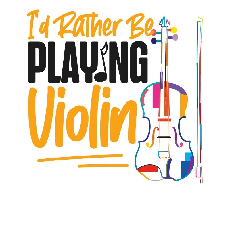 Violin Violinist I'd Rather Be
