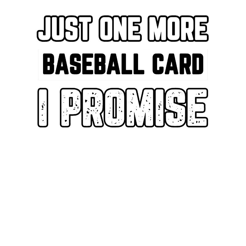 Juste une carte de baseball de plus, je vous le promets