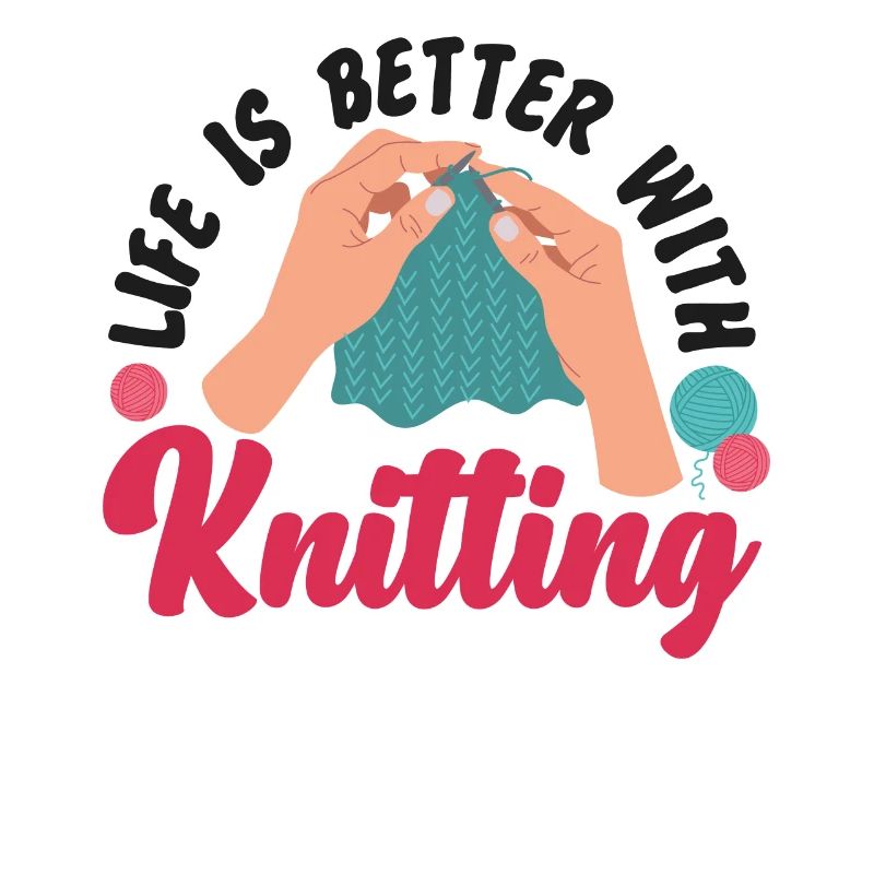 Knitting Knitter Life Is Better
