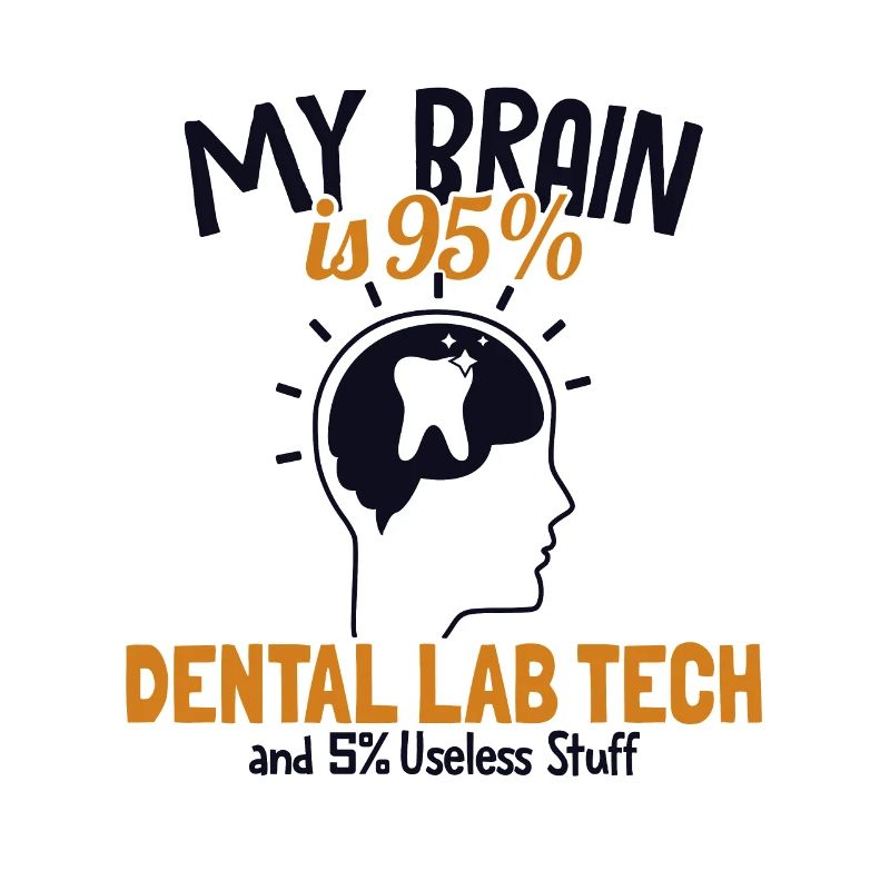 My Brain is 95% Dental Lab Tech Dentallabor
