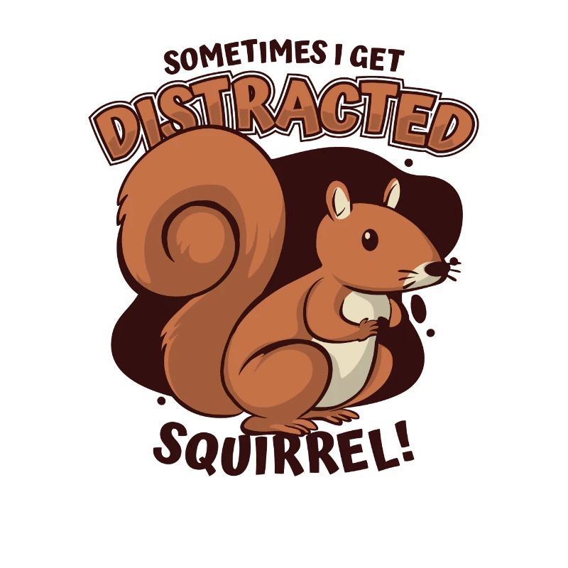 Sometimes I Get Distracted Grey Squirrels