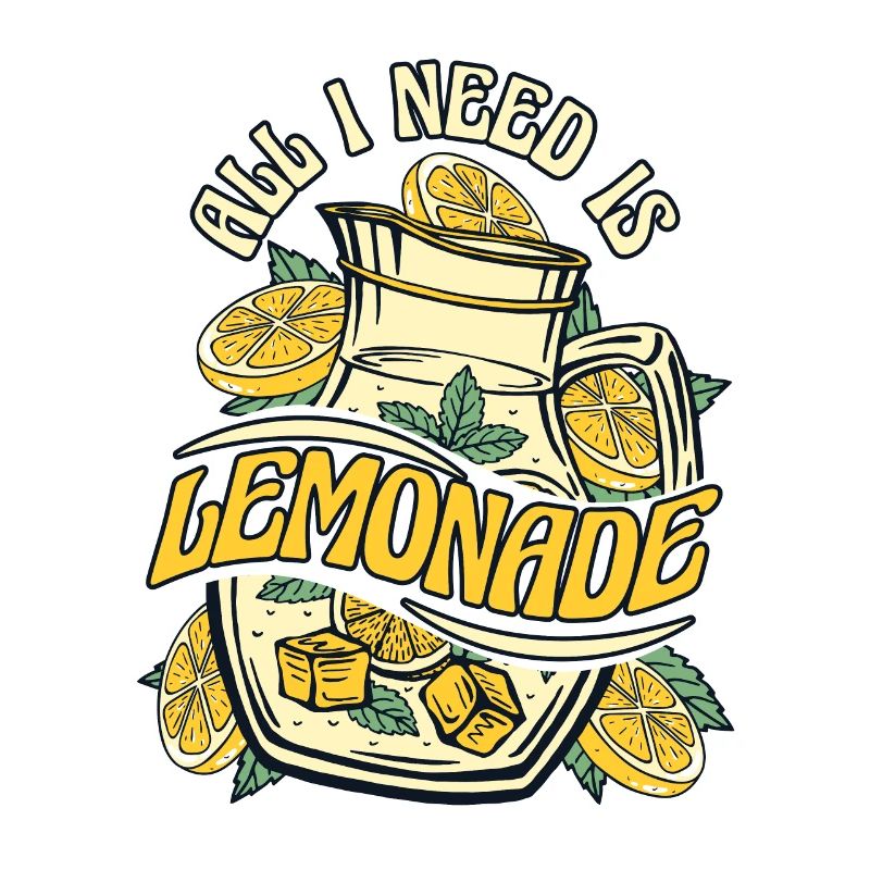 All I Need Is Lemonade Lemonade Lemonade