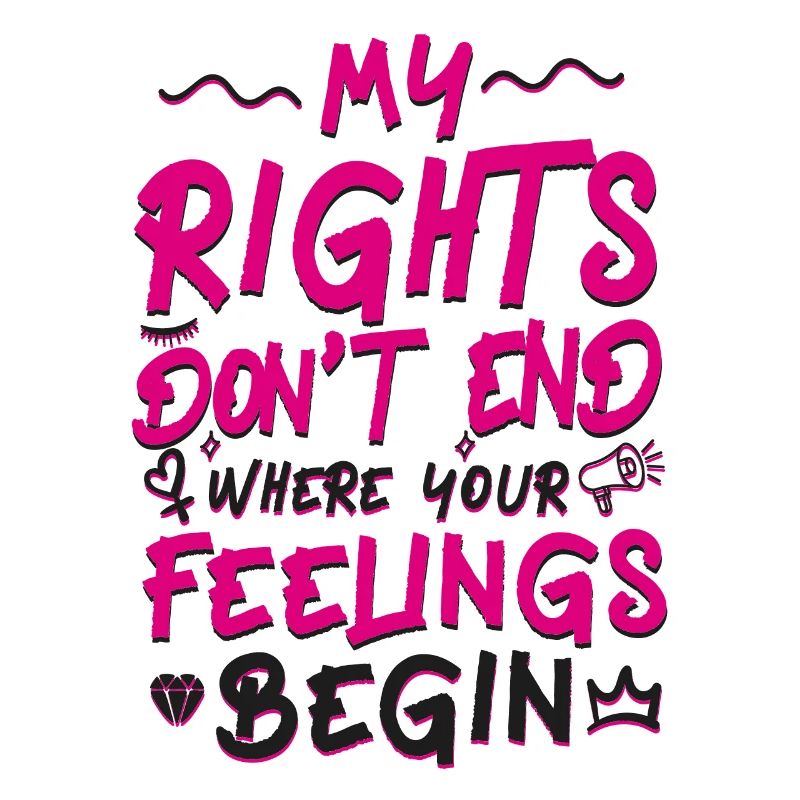 Feminist My Rights Don't End Where