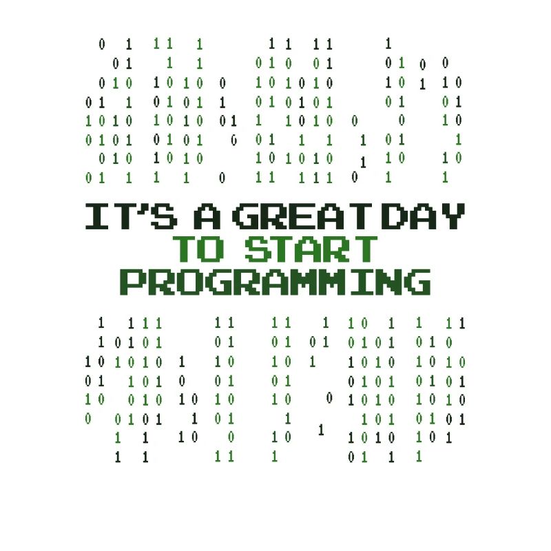 Great Day To Start Programming Developer Coder