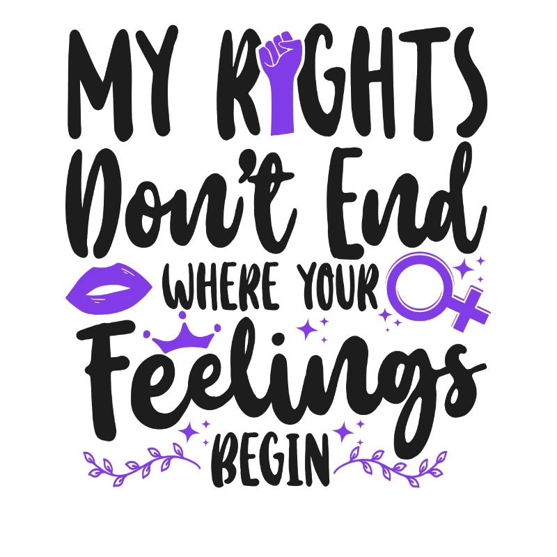 Feminist My Rights Don't End Where