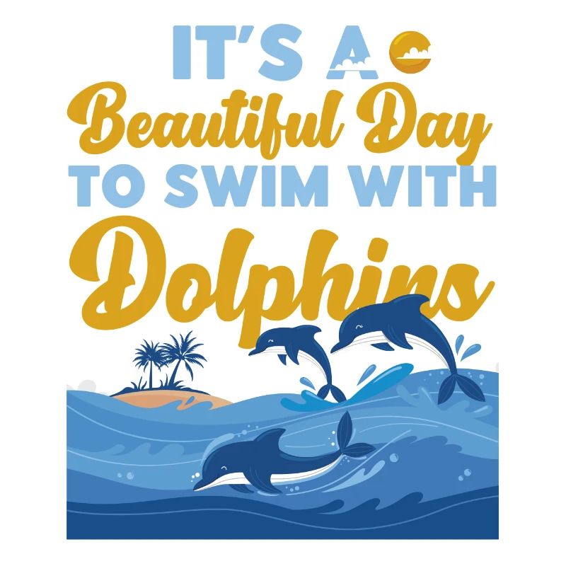 Dolphin It's A Beautiful Day To