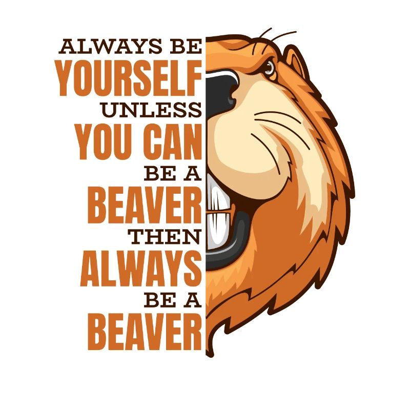 Sei immer du selbst, es sei denn, du kannst ein Biber sein