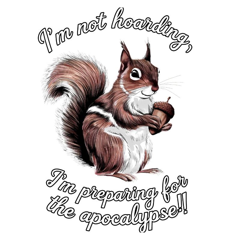 Funny Squirrel Whimsical Hoarding Humor Survival