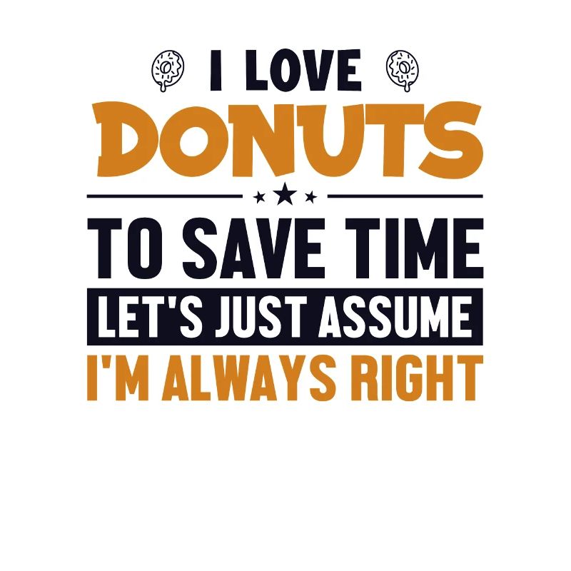 Donuts Let's Assume I'm Right Doughnut Glazed