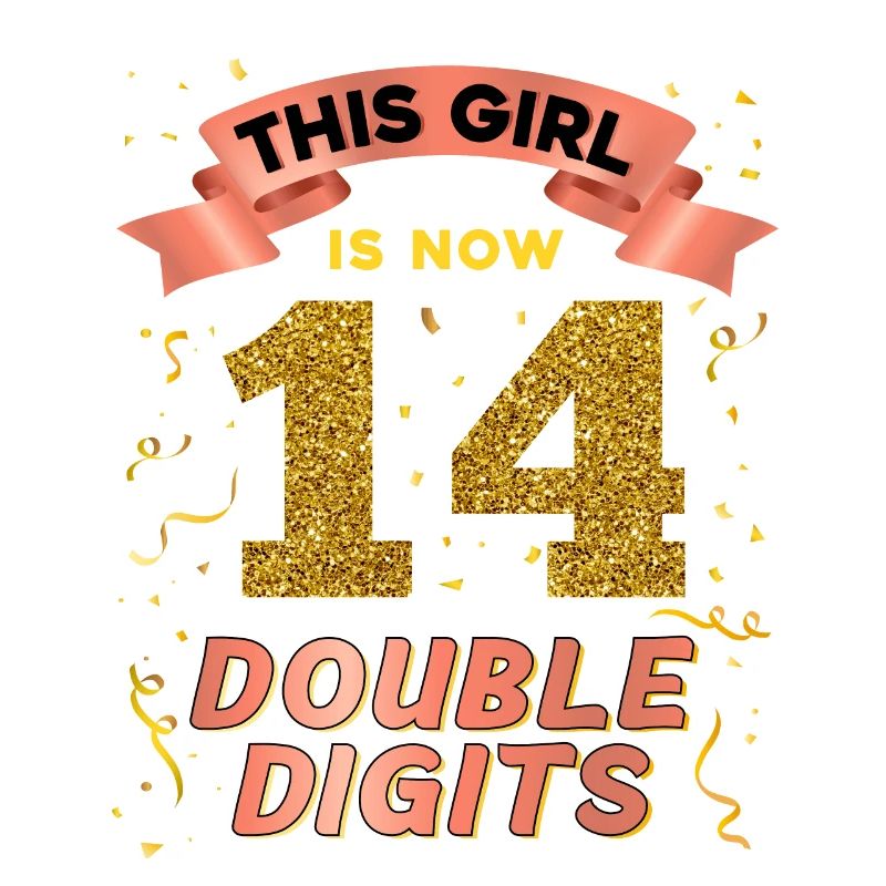 Dieses Mädchen Ist Jetzt 14 Double Digits 14.