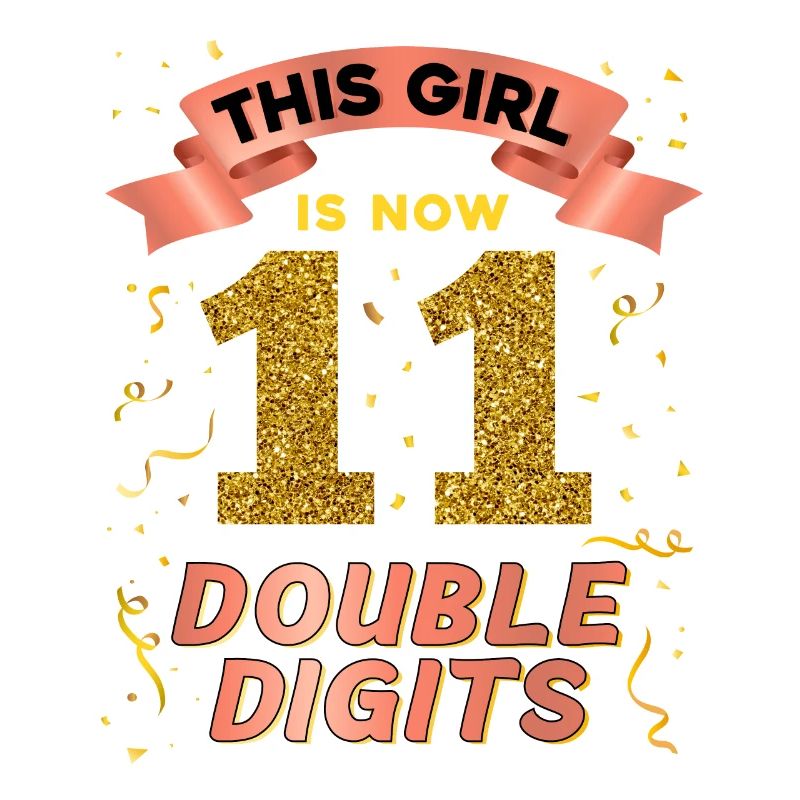 Dieses Mädchen Ist Jetzt 11 Double Digits 11.