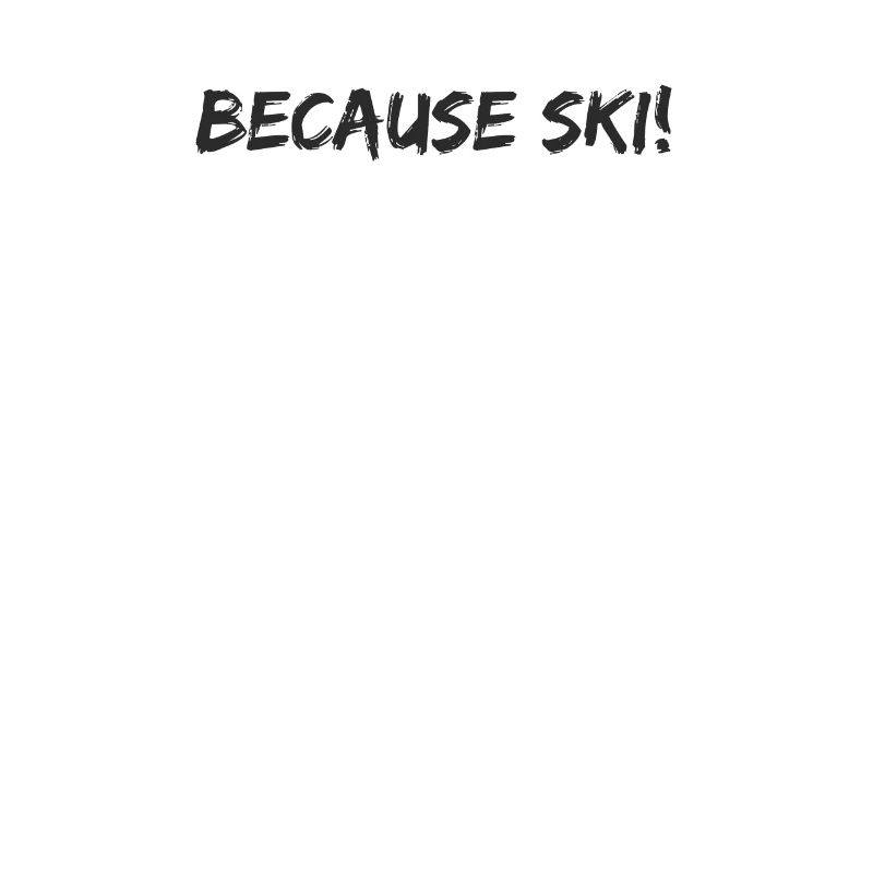 Ski - because Ski