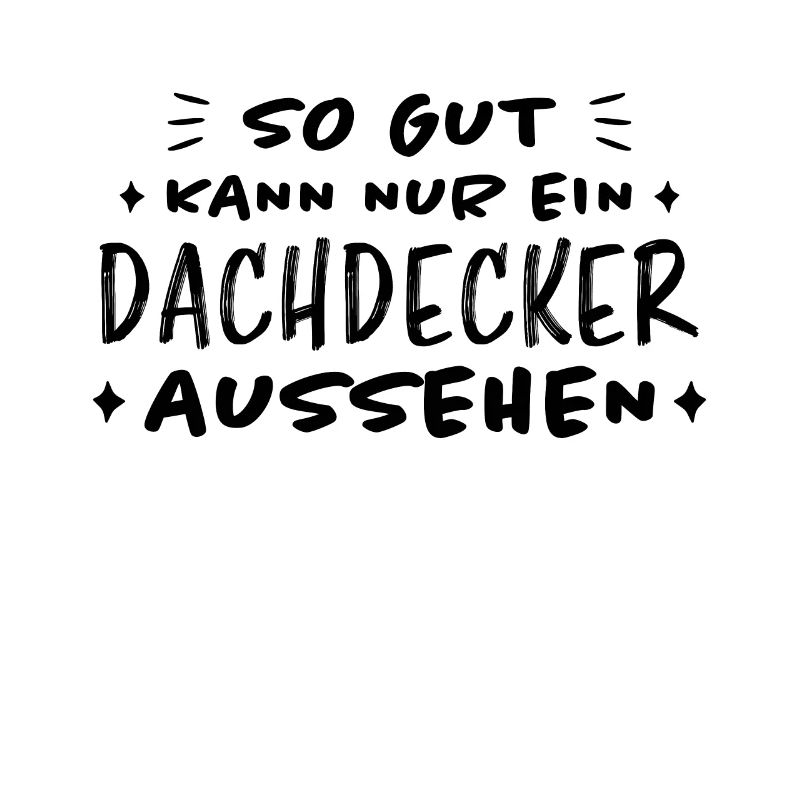 Dachdecker Handwerker Spruch Dachdecker Geschenk