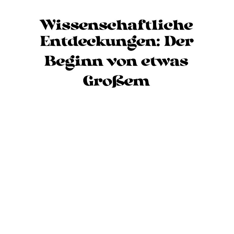 Wissenschaft - Wissenschaftliche Entdeckungen: