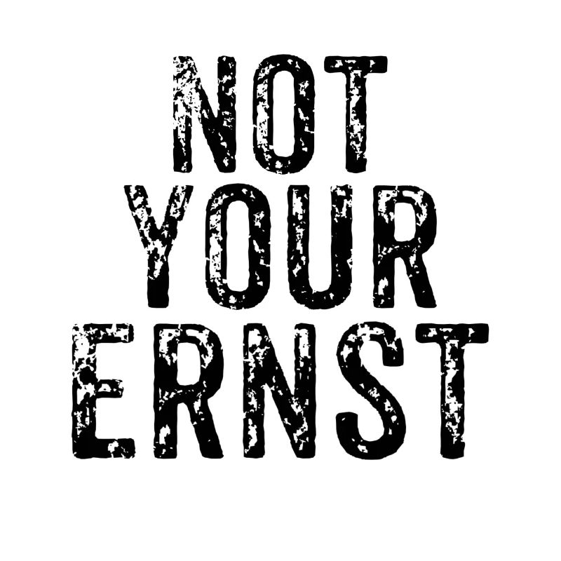 Not Your Ernst