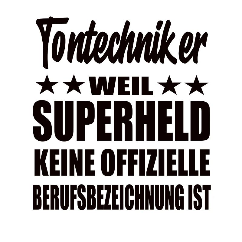 Tontechniker Superheld Spruch