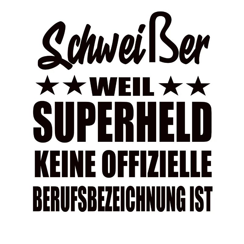 Schweißer Superheld Spruch
