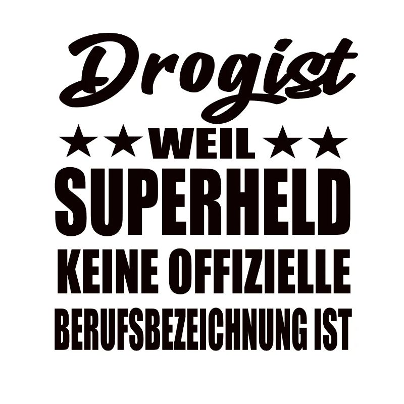 Drogist Superheld Spruch