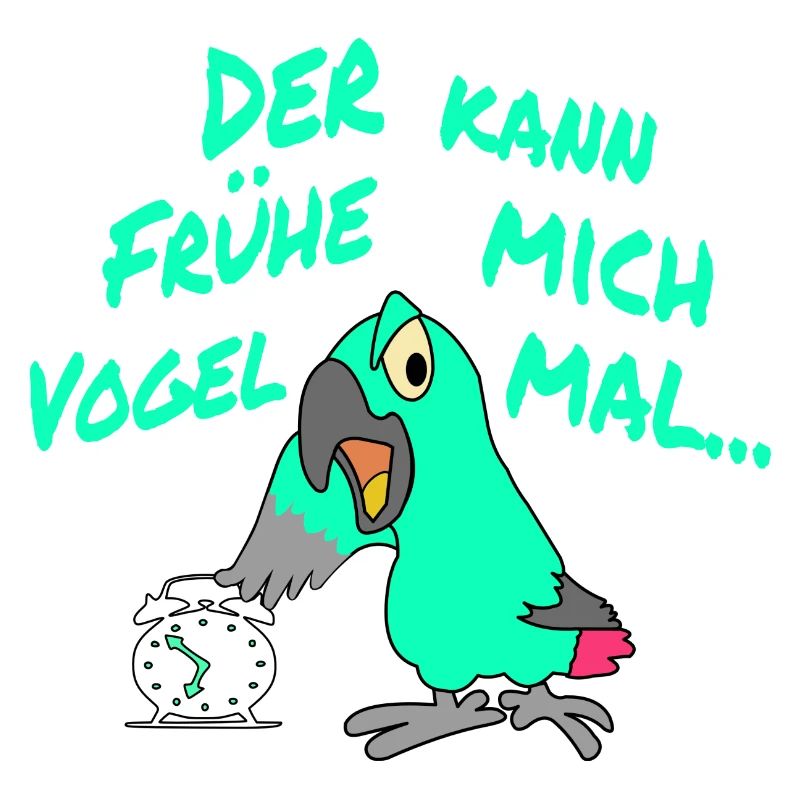 Der Frühe Vogel kann mich mal !!!