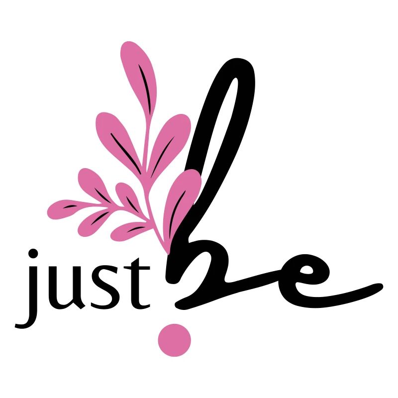 just be.