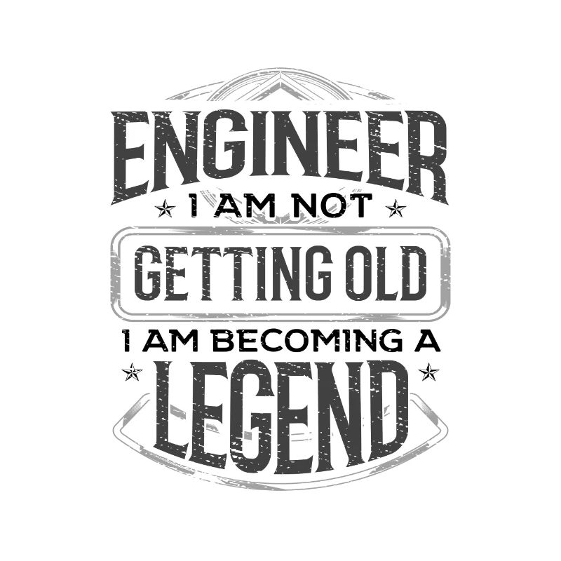 Engineering Gifts Engineer I Am Not Getting Old I