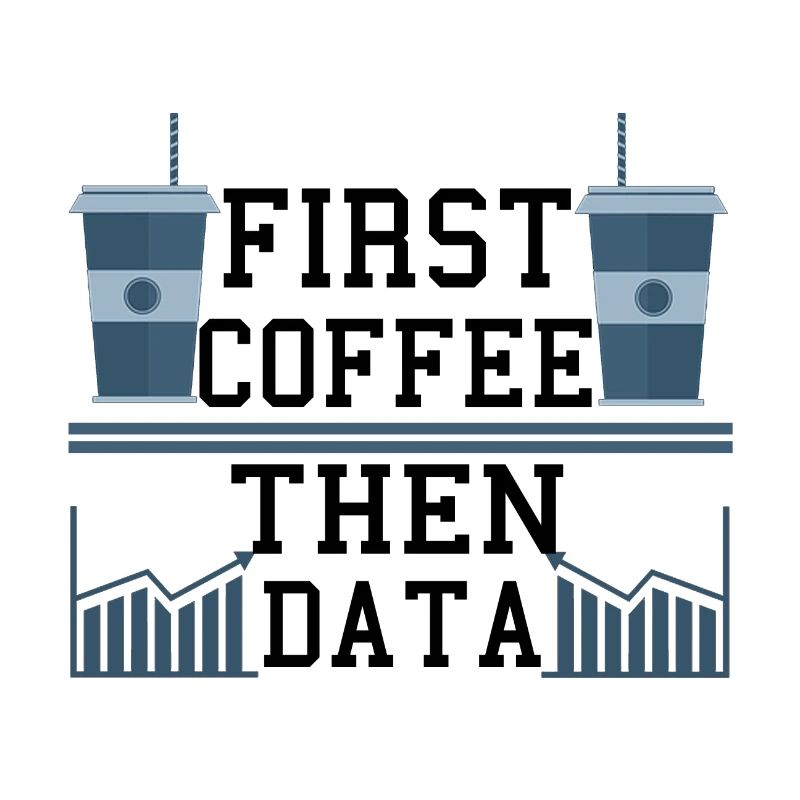 Computer Humor Frist Coffee Then Data Programmer