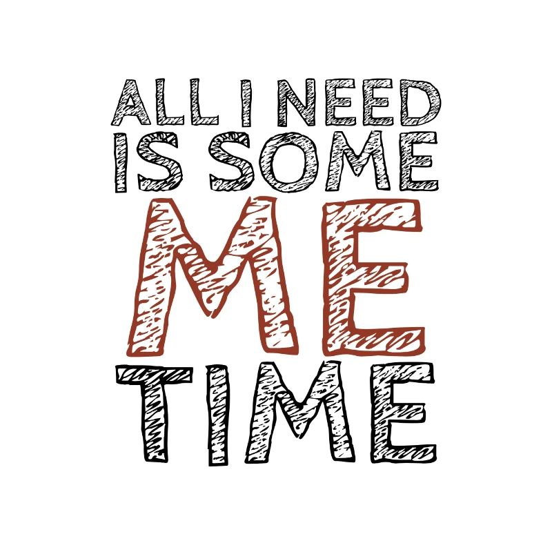 Sarcastic All I Need Is Me Time Introvert Gift