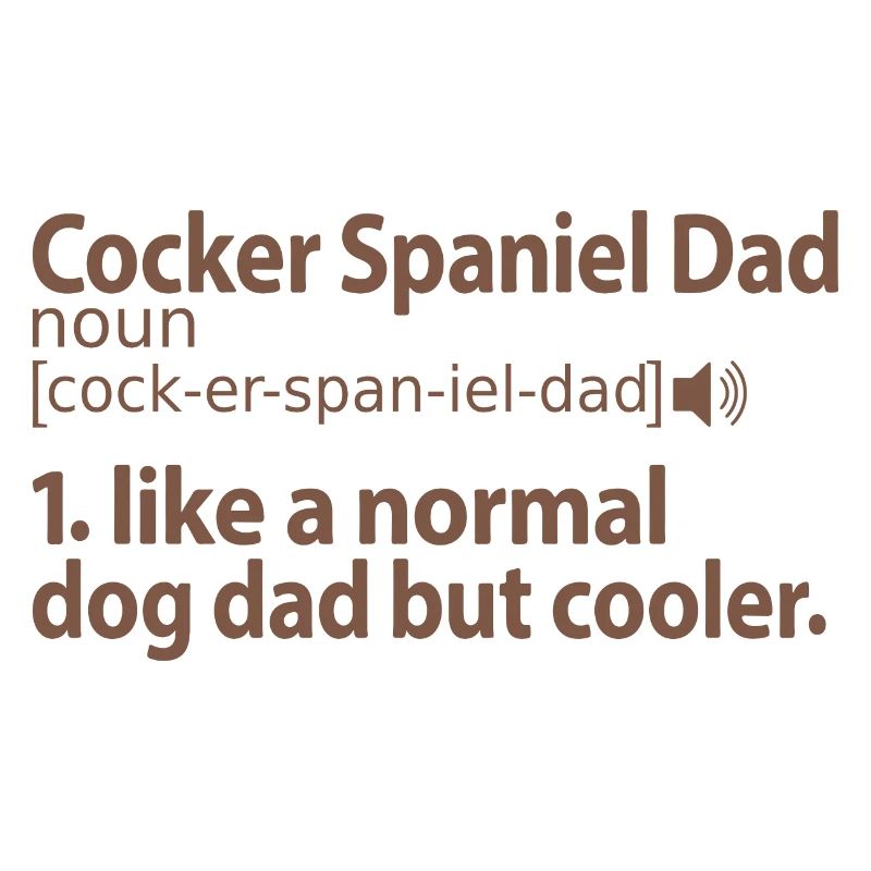 Chocolate Cocker Spaniel Dad Papa Master Saying