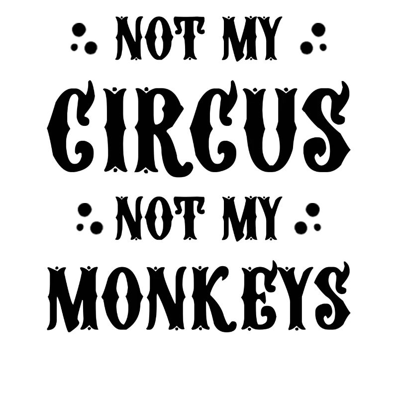 Ce n’est pas mon cirque, pas mes singes