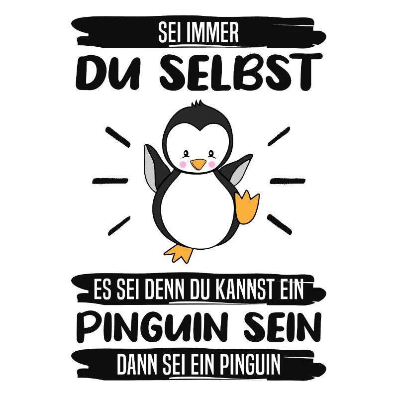 Pinguin Sei Immer Du Selbst Spruch Geschenk