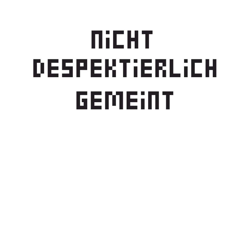 Nicht Despektierlich Gemeint