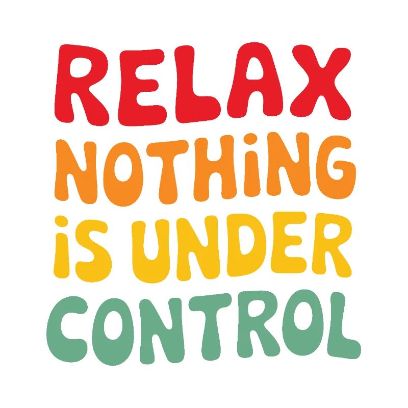 Relax nothing is under control Yoga Mindfulness