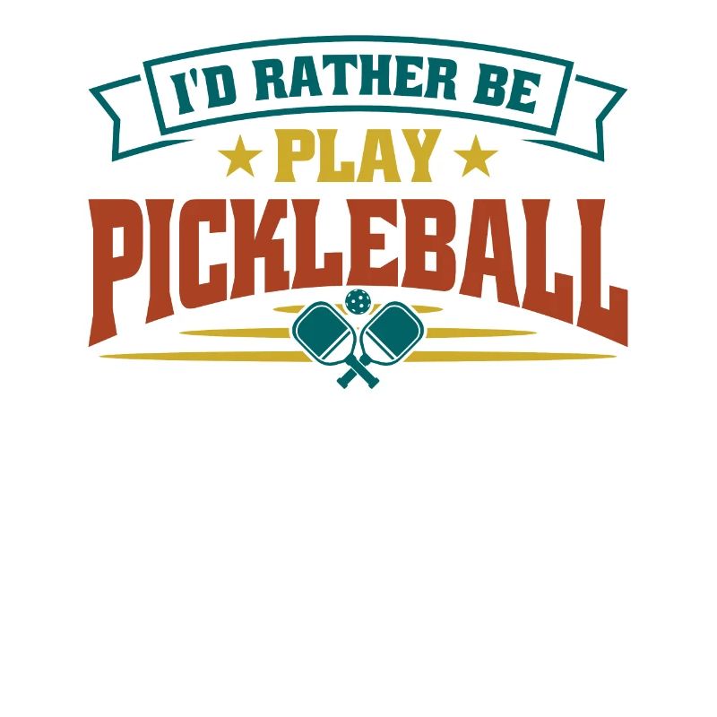 I'd rather be play pickleball