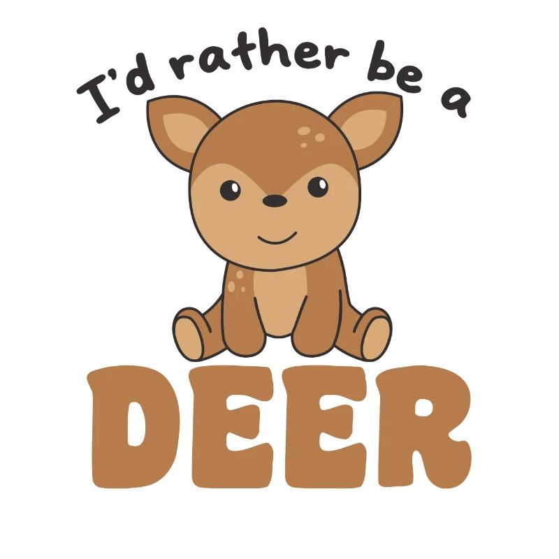 I'd rather be a deer - sweet deer