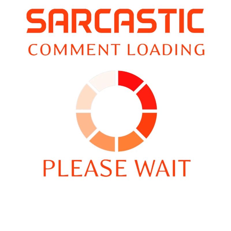 Sarcastic Comment Loading