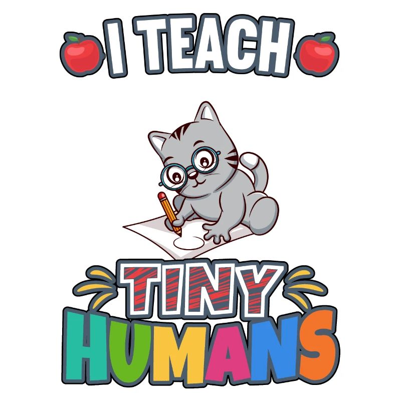 I Teach Tiny Humans Elementary School Teacher