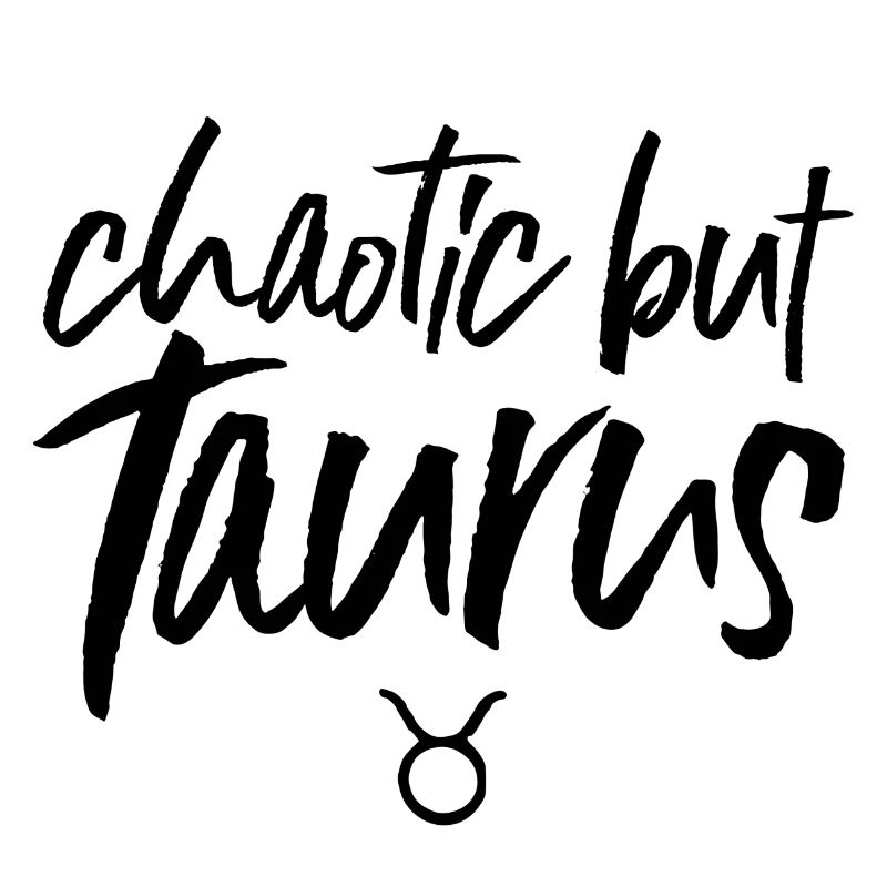 Astro Chaotic but Taurus