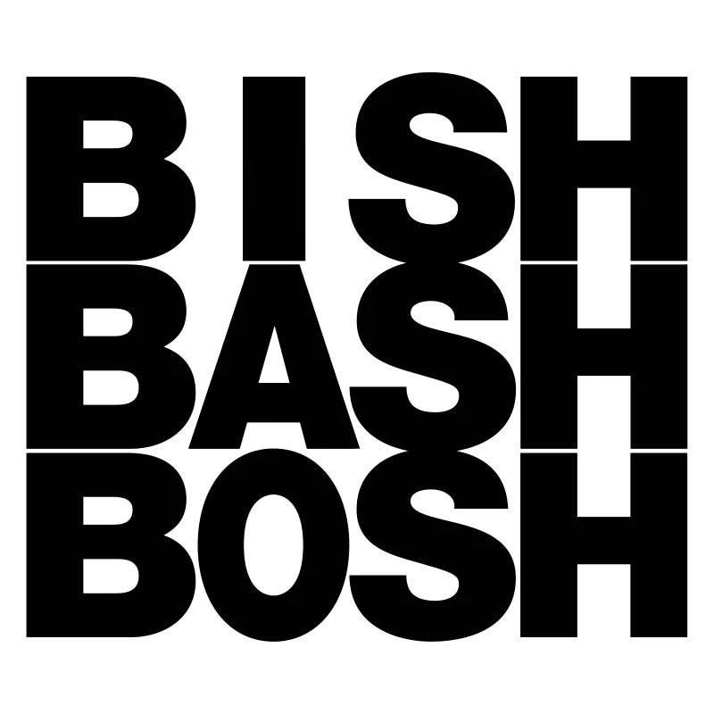 bish-bash-bosh