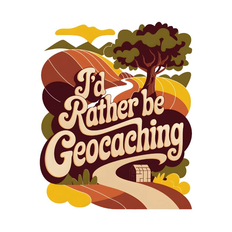 I'd Rather Be Geocaching