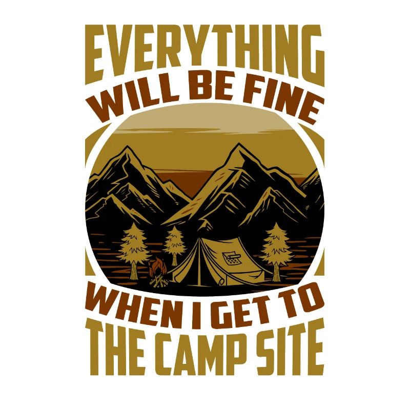 Everything Will Be Fine When I Get To The Camp Sit
