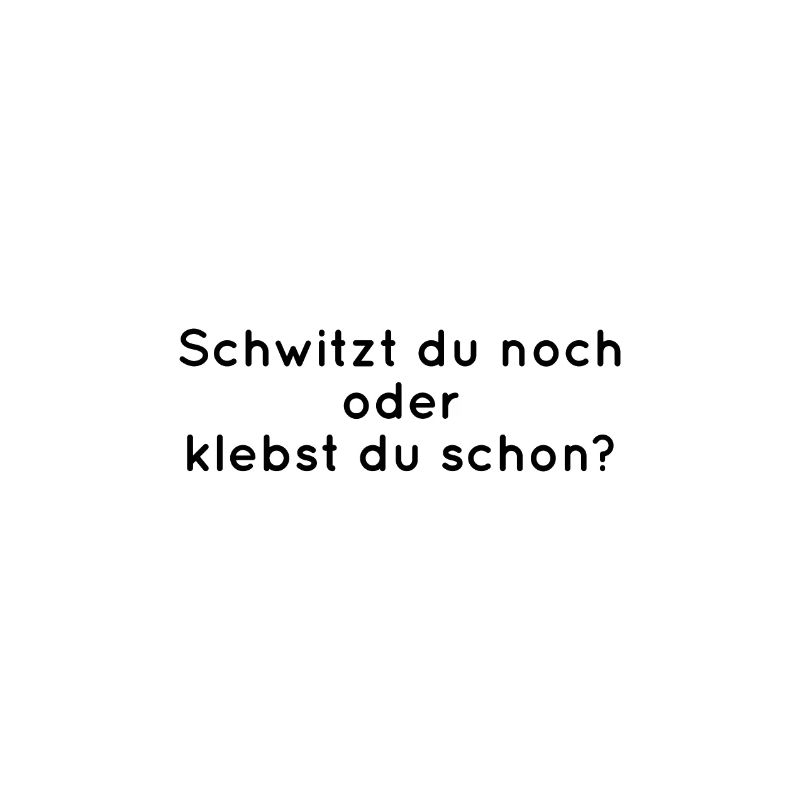 Schwitzen oder Kleben?